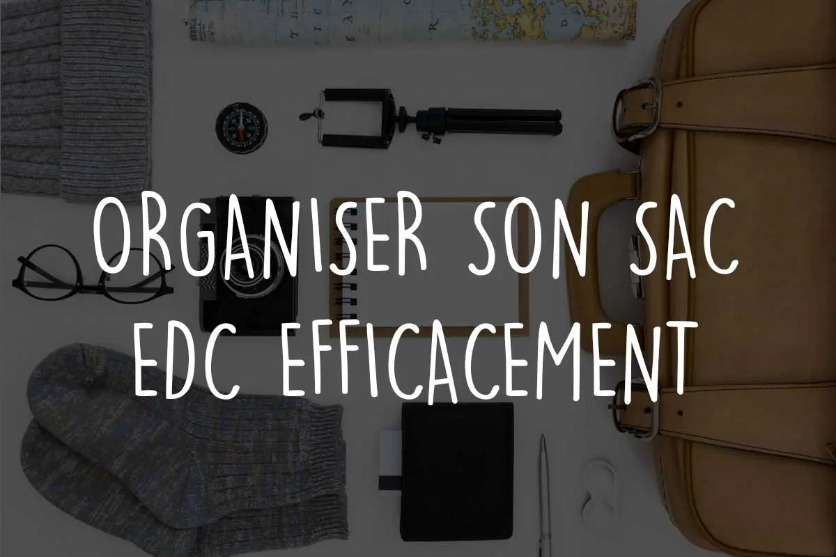 Organiser son sac EDC efficacement : méthode et conseils terrain - OUTPOST SHOP