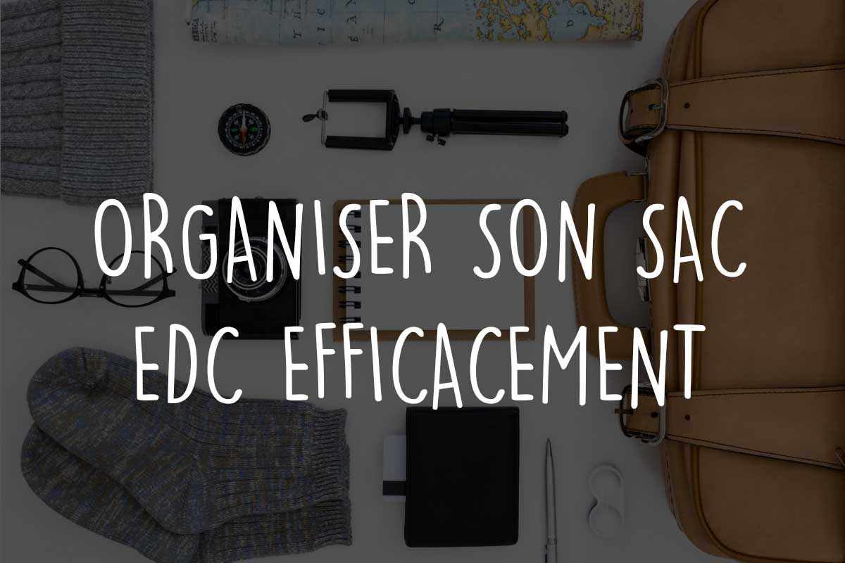 Organiser son sac EDC efficacement : méthode et conseils terrain - OUTPOST SHOP