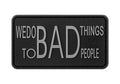 JTG We do bad Things Rubber Patch JTG